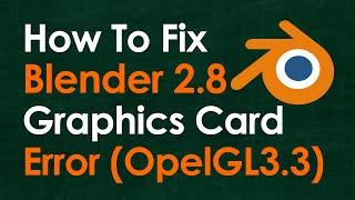 How To Fix Blender 2.8 Unsupported graphics card Error (OpenGL3.3) Run without Graphics Card