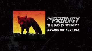 The Prodigy - Beyond the Deathray