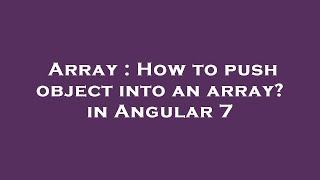 Array : How to push object into an array? in Angular 7