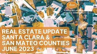 Santa Clara & San Mateo Counties Real Estate Update June 2023 • The Duo of Intero