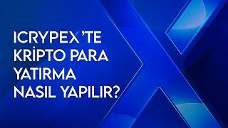 ICRYPEX'te Kripto Para Yatırma Nasıl Yapılır?