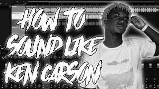 HOW TO SOUND LIKE KEN CARSON *FREE* (PROJECT X AND TEEN X)