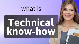 Unveiling Technical Know-How: Your Key to Expertise