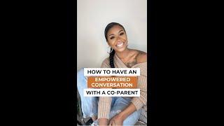 How to Have an Empowered Conversation with A Co-Parent | Destini Ann