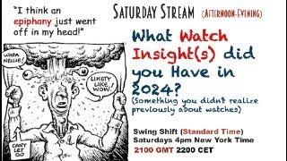 What Watch Insight(s) did You have in 2024? Live! Join us! 4pm New York Time; 2100 GMT; 2200 CET