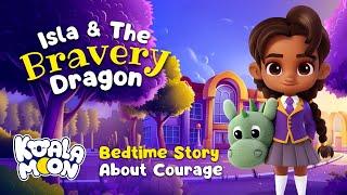 Kids Bedtime Story  Isla & The Bravery Dragon | Cutest Children's Bedtime Story #BackToSchool