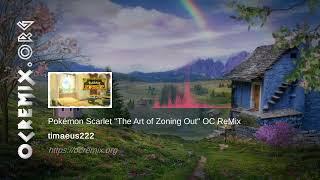 Pokémon Scarlet OC ReMix by timaeus222: "The Art of Zoning Out" (#4570)