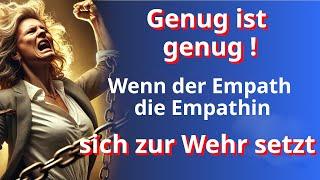 Wenn der Empath sich gegen den Narzissten zur Wehr setzt und erkennt: Genug ist Genug