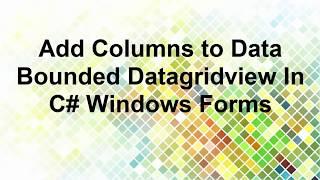 Add columns to data bounded datagridview C#