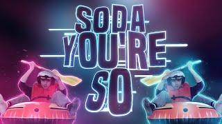   SODA YOU'RE SO (Sodapoppin Music Video) 