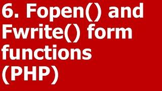 6. Fopen() and Fwrite() form functions (PHP)