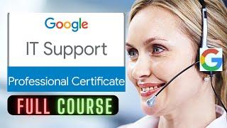 Google Certification IT SUPPORT  .  Full Course.