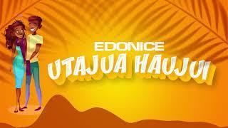 Edonice - Utajua haujui(Official Audio)