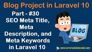 #30 SEO Meta Title, Meta Description, and Meta Keywords in Laravel 10 | Blog Project in Laravel 10