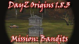 DayZ Origins 1.8.3 - Mission: Bandits