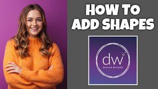 How To Add Shapes In Design Wizard | Step By Step Guide - Design Wizard Tutorial