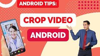 How to Crop a Video on Android (Samsung, Huawei, Motorola, Xiaomi and other)