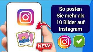 So posten Sie mehr als 10 Bilder auf Instagram | Fügen Sie 20 Fotos zu einem Instagram-Post hinzu