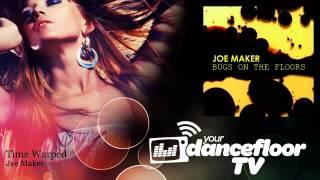 Joe Maker - Time Warped - YourDancefloorTV