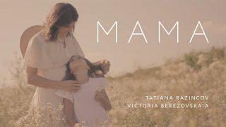 MAMA - Tatiana Razincov & Victoria Berezovskaya (Official Music Video)