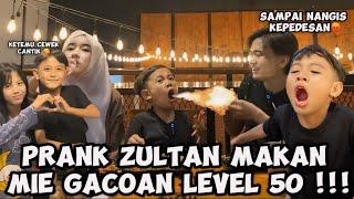 PRANK ZULTAN MAKAN MIE GACOAN LEVEL 50 SAMPAI NANGIS KEPEDESAN !!!