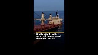 UK cargo ship sinking in Red Sea after Houthi attack | #AJshorts