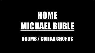 Michael Buble - Home (Drums, Guitar Chords & Lyrics)