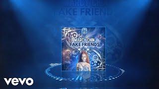 Marcy Chin - Fake Friends | Official Audio