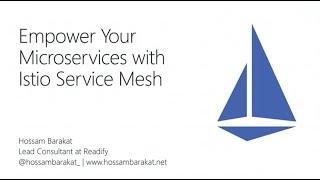 Empower Your Microservices with Istio Service Mesh - Hossam Barakat