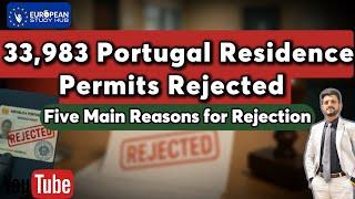 Portugal Rejected 33,983 Residence Permit | Latest Update | Know The Main Reasons For Rejection