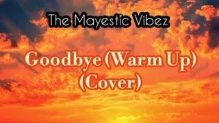 The Mayestic Vibez - Goodbye (Warm Up) (Cover Lyric Video) | Original by Ayra Starr & Asake