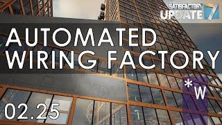 02.25 Automated Wiring Factory! - Satisfactory Let's Play