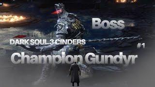 Boss Champion Gundyr | Dark Soul 3 Cinders Mods Part #1