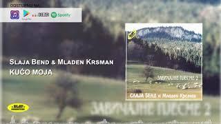 Slaja Bend & Mladen Krsman - Kućo Moja (Audio)