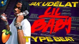 JAK UDĚLAT LIL BABY TYPE BEAT | FL STUDIO 21 | CZ TUTORIÁL 2024