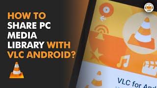 How to Share PC Library with VLC in Android