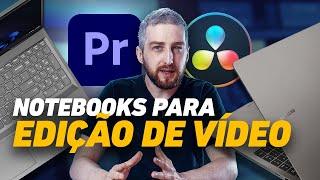 Notebooks para edição de vídeos (Adobe Premiere, DaVinci Resolve)