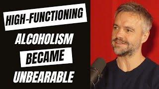 High-Functioning Alcoholism Became Unbearable. School of Rock Bottom 36: Rupert Hill