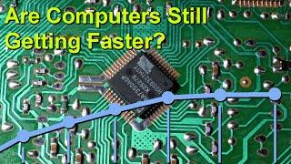 Are Computers Still Getting Faster?