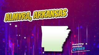 Almyra, Arkansas ⭐️ AMERICAN CITIES ⭐️