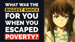 What was the Biggest SHOCK for you When You Escaped POVERTY? - Reddit Podcast