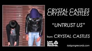 Crystal Castles - Untrust Us