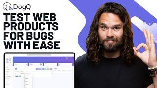 Launch Flawless Web Products Using DogQ’s No-Code Automated Testing