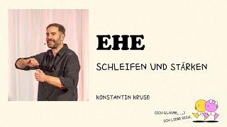 Ehe - Schleifen & Stärken | (Ich glaube,...) ich liebe dich  | Konstantin Kruse | Ecclesia Church