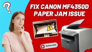 Fix Canon MF4350D Paper Jam Issue | Printer Tales