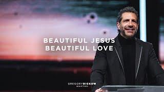 Beautiful Jesus. Beautiful Love | The Power to Change Today | Pastor Gregory Dickow