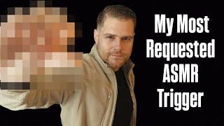 My Most Requested ASMR Trigger