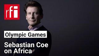 Coe on Olympics in Africa • RFI English