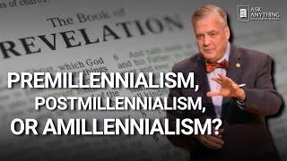 What is your Eschatology — Premillennialism, Postmillennialism, or Amillennialism?