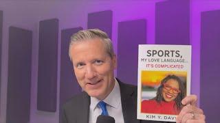 Sports Extra Extra: Why Kim Y. Davis wrote ‘Sports, My Love Language... It's Complicated’